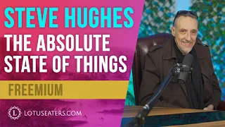 Full Interview with Steve Hughes About the Absolute State of Things