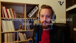 Someone You Loved - Lewis Capaldi (Robin Vane Cover with Lyrics)