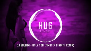 Dj Gollum - Only You (Timster & Ninth Remix)