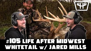 Life After Midwest Whitetail w/ Jared Mills | HUNTR Podcast #105