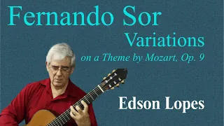 Edson Lopes plays FERNADO SOR: Variations on a Theme by Mozart, Op. 9