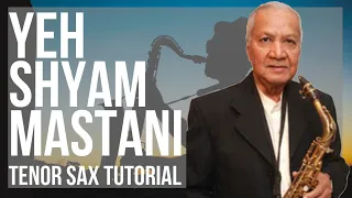 How to play Yeh Shyam Mastani by Manohari Singh on Tenor Sax (Tutorial)