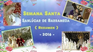 Semana Santa - 2016 - ( Resumen ) Sanlúcar de Barrameda