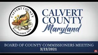 Board of County Commissioners - Regular Meeting - Calvert County, MD - 03/23/2021