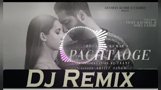 Pachtaoge ||Dj Remix Song || Arijit Singh || Jaani, B Praak || New Dj Remix song