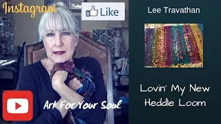 Art For Your Soul -  Lovin' My New Heddle Loom!