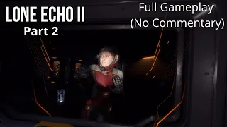 Lone Echo 2 Full Gameplay (No Commentary) - Part 2