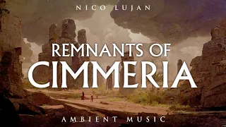 Remnants of Cimmeria | Ambient Music