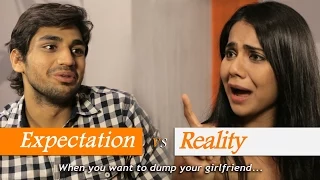 Expectation Vs Reality || When you want to dump your girlfriend ||