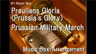Preußens Gloria (Prussia's Glory)/Prussian Military March [Music Box]