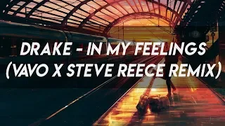 Drake -  In My Feelings (VAVO X Steve Reece Remix) [Free Download]
