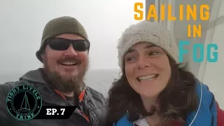 S1:E7| Sailing in Fog to Drakes Bay