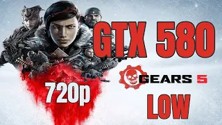 Gears 5 / GTX 580 / 720p LOW