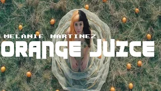 Melanie Martinez  - Orange Juice (Lyric Video)