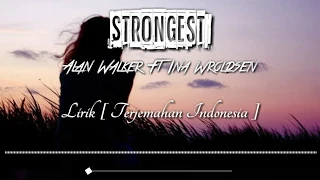 Alan Walker Ft Ina wroldsen - Strongest - Lyrics Terjemahan Indonesia NRM Release
