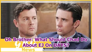 Oh Brother: What Should Chad Do About EJ On DAYS?