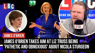 James O'Brien takes aim at Liz Truss being 'pathetic and obnoxious' about Nicola Sturgeon
