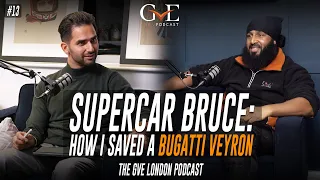 Supercar Bruce: How I Saved a Bugatti Veyron | The GVE London Podcast #13