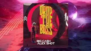 Big Cash, Alex Shot - Drop The Bass