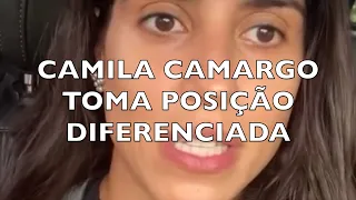 CAMILA CAMARGO TOMA POSIÇÃO DIFERENCIADA