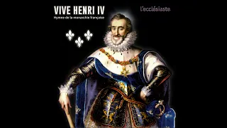 L'Ecclésiaste - Vive Henri IV ! (Hymne de la monarchie française)