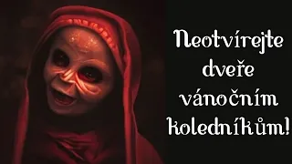 Neotvírejte dveře vánočním koledníkům! CREEPYPASTA [CZ]