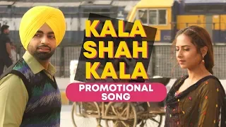 Kala Shah Kala : Promotional Song | Jordan Sandhu | Sargun Mehta | Binnu Dhillon | Bunty Bains