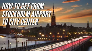 How to get from Stockholm's Airport to City Center
