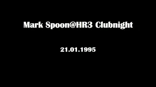 Mark Spoon@HR3 Clubnight 21.01.1995