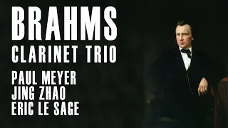 BRAHMS | TRIO FOR CLARINET, CELLO & PIANO | Paul Meyer - Jing Zhao - Eric Le Sage