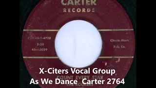 X-Citers Vocal Group - As We Dance - Carter 2764 - 1957