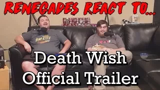 Renegades React to... Death Wish Official Trailer