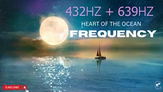 Heart Of the Ocean | 432HZ + 639HZ NATURE FREQUENCY | Calm your heart & Mind Chakra