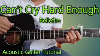 How to Play CAN'T CRY HARD ENOUGH by Bellefire-Acoustic Guitar Tutorial-Detailed Guitar Lesson