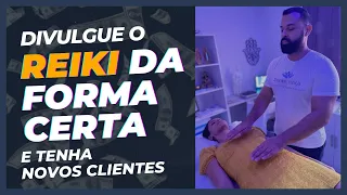 APRENDA A DIVULGAR O REIKI DA FORMA CERTA PARA TER NOVOS CLIENTES