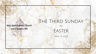 3rd Sunday of Easter. April 13, 2024. Holy Spirit Catholic Church. Lee's Summit  MO