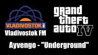 GTA IV (GTA 4) - Vladivostok FM | Ayvengo - "Underground"