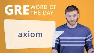 GRE Vocab Word of the Day: Axiom | Manhattan Prep