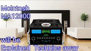 McIntosh MA12000 integrated Amplifier will be explained technical