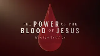 Unspeakable Joy - The Power of the Blood of Jesus - April 17, 2022