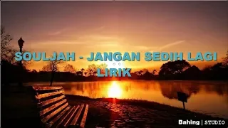 SOULJAH - JANGAN SEDIH LAGI (LIRIK VIDEO)