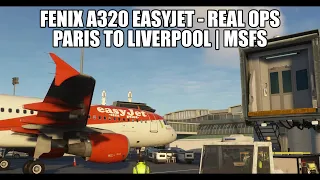 FENIX A320 Live Real Ops Easyjet - Paris to Liverpool| VATSIM & MSFS 2020