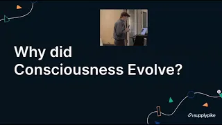 Why did consciousness evolve?