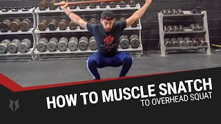 How to Muscle Snatch to Overhead Squat