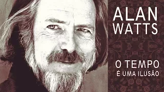 Alan Watts - O tempo é uma ilusão