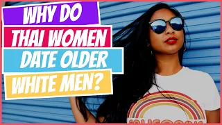 Why Do Thai Women Date Older White Guys | Thai Girls And Older White Guys❤️