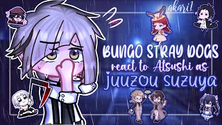 Bungo Stray Dogs react to Atsushi as Juuzou Suzuya || FULL ✔️ BSD ||