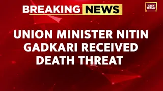 Union Minister Nitin Gadkari Receives Death Threat