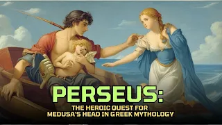 Perseus: The Heroic Quest for Medusa's Head in Greek Mythology | Explainer Sandhu