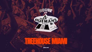 HOUSE OF HUEMANS @ TREEHOUSE MIAMI